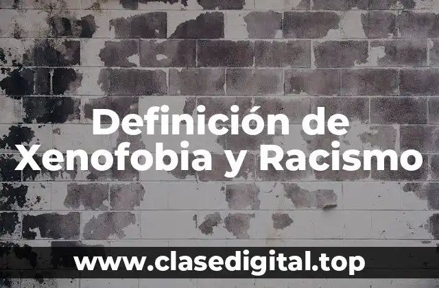 Definición de Xenofobia y Racismo