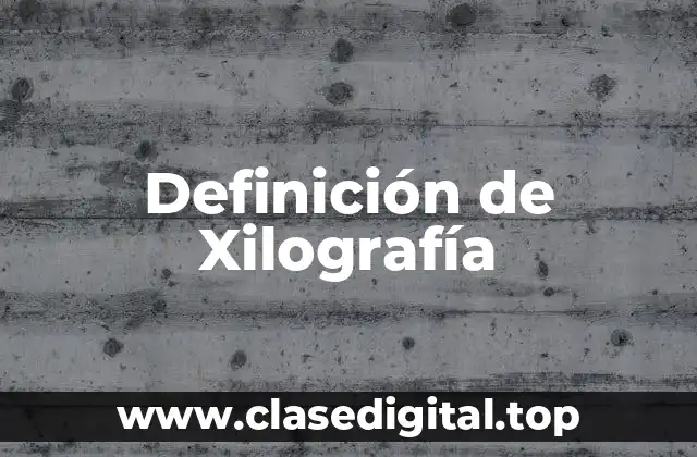 Definición de Xilografía