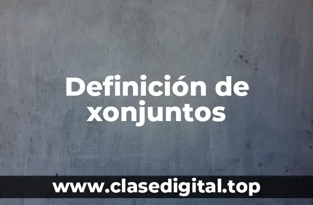 Definición de xonjuntos