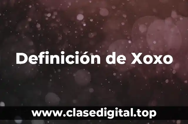 Definición de Xoxo