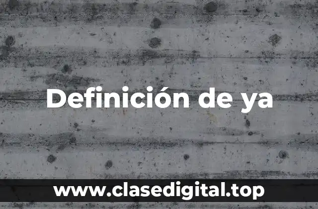 Definición de ya
