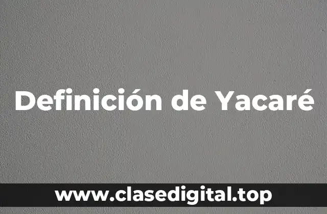 Definición de Yacaré