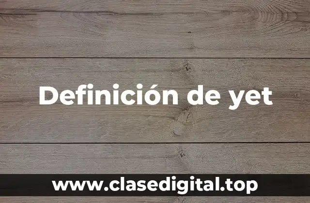 Definición de yet