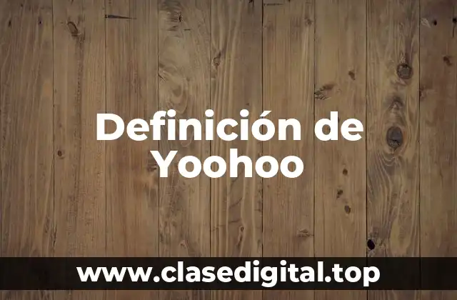 Definición de Yoohoo
