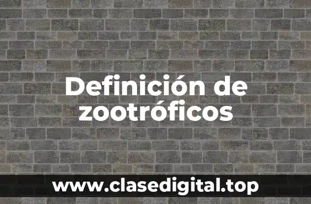 Definición de zootróficos