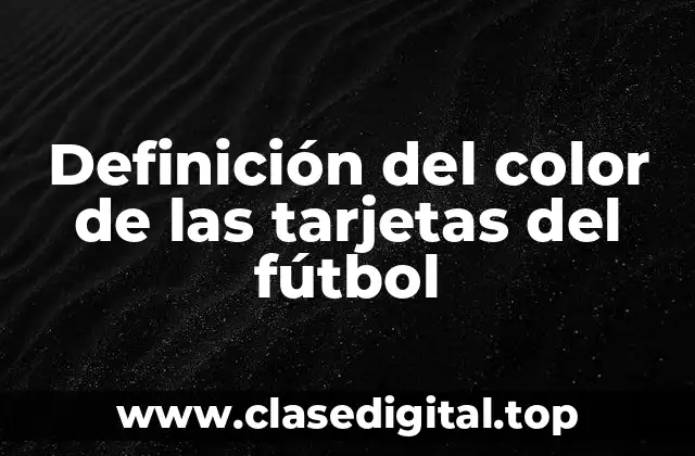 Definición del color de las tarjetas del fútbol