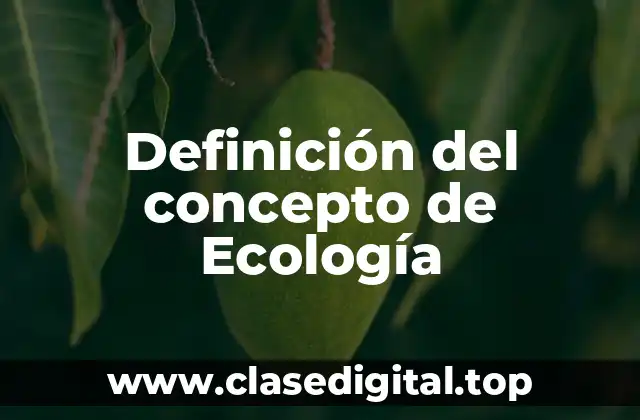 Definición del concepto de Ecología