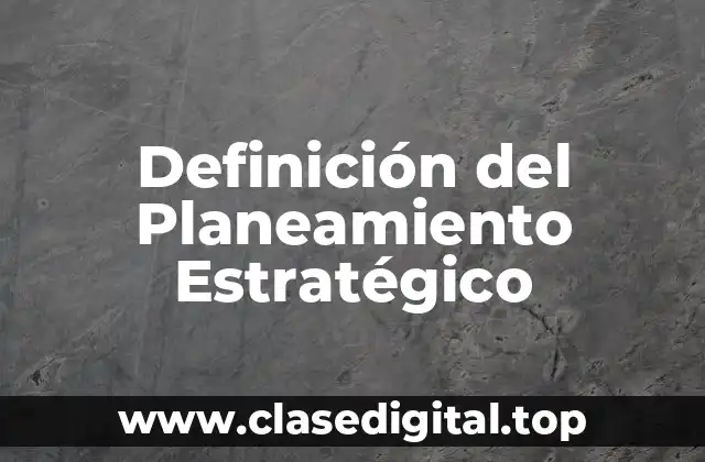 Definición del Planeamiento Estratégico