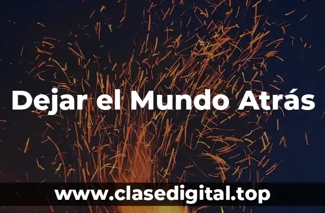 Dejar el Mundo Atrás