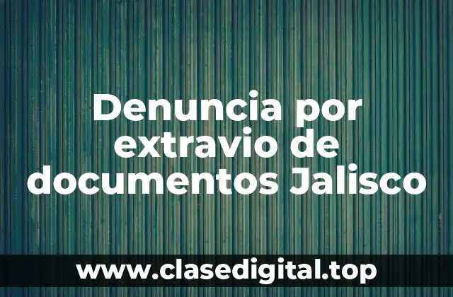 Denuncia por extravio de documentos Jalisco