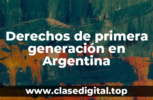 Derechos de primera generación en Argentina