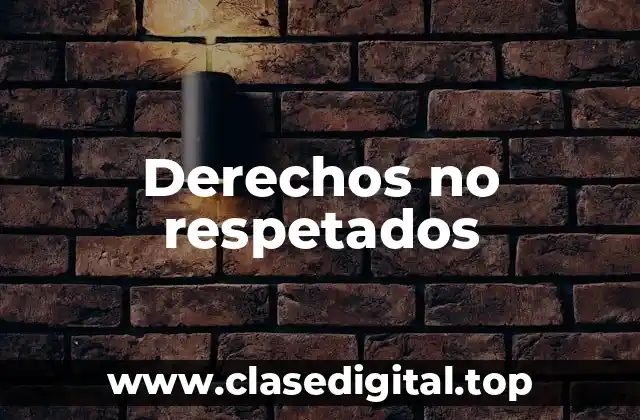 Derechos no respetados