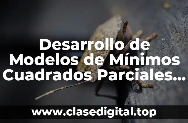 Desarrollo de Modelos de Mínimos Cuadrados Parciales (DMP)