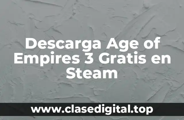 Descarga Age of Empires 3 Gratis en Steam