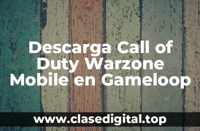 Descarga Call of Duty Warzone Mobile en Gameloop