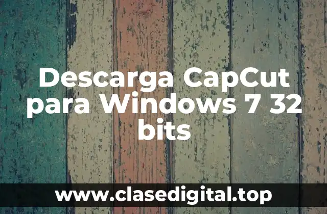 Descarga CapCut para Windows 7 32 bits