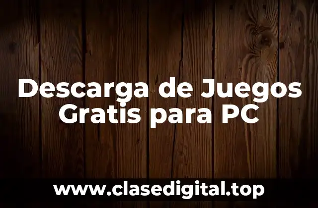 Descarga de Juegos Gratis para PC