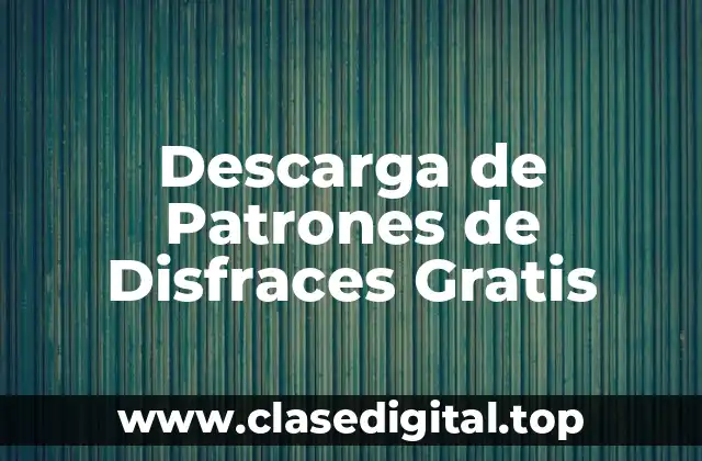 Descarga de Patrones de Disfraces Gratis