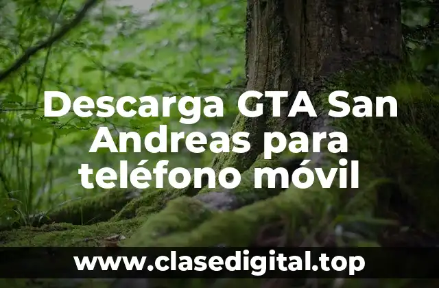 Descarga GTA San Andreas para teléfono móvil