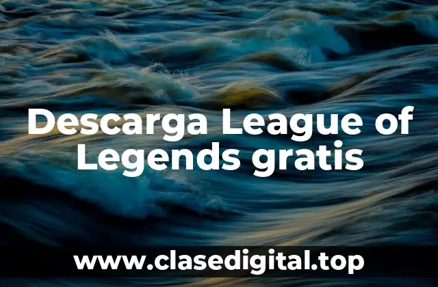 Descarga League of Legends gratis