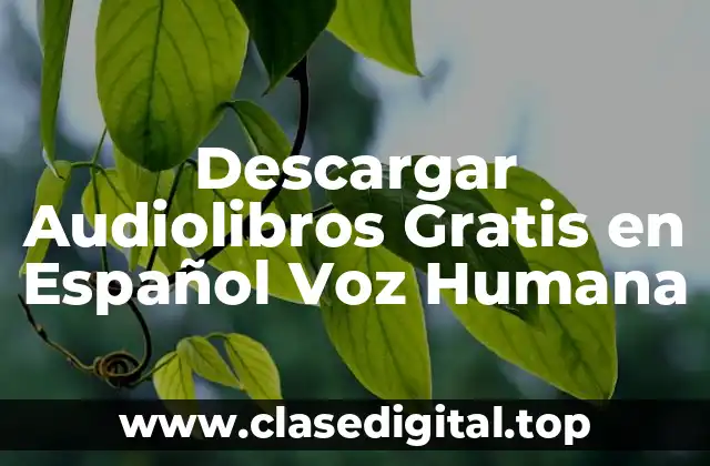 Descargar Audiolibros Gratis en Español Voz Humana