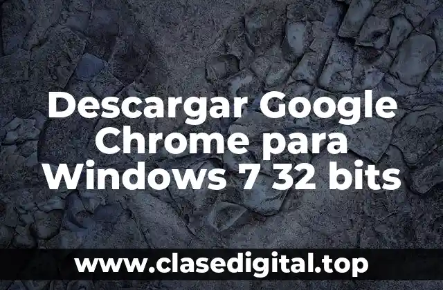 Descargar Google Chrome para Windows 7 32 bits