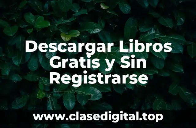 Descargar Libros Gratis y Sin Registrarse