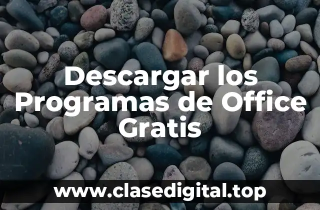 Descargar los Programas de Office Gratis