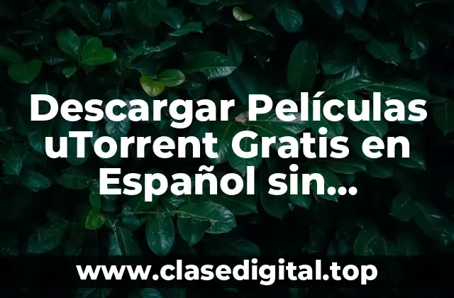 Descargar Películas uTorrent Gratis en Español sin Registrarse