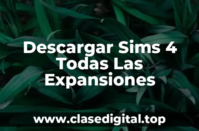 Descargar Sims 4 Todas Las Expansiones
