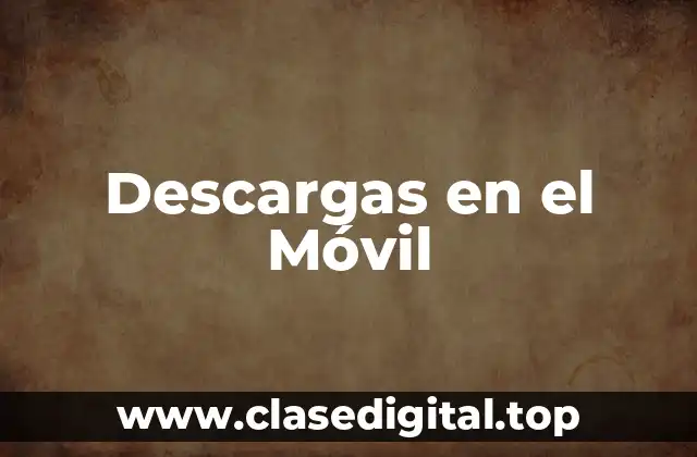 Descargas en el Móvil
