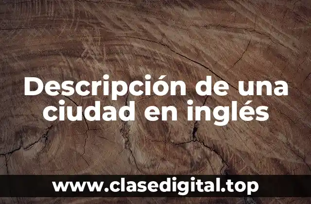 Descripción de una ciudad en inglés