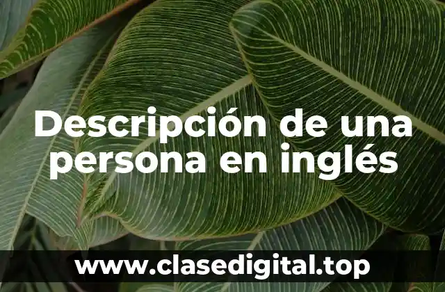 Descripción de una persona en inglés