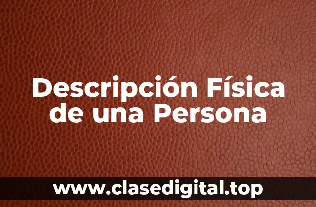 Descripción Física de una Persona