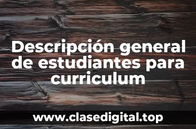 Descripción general de estudiantes para curriculum