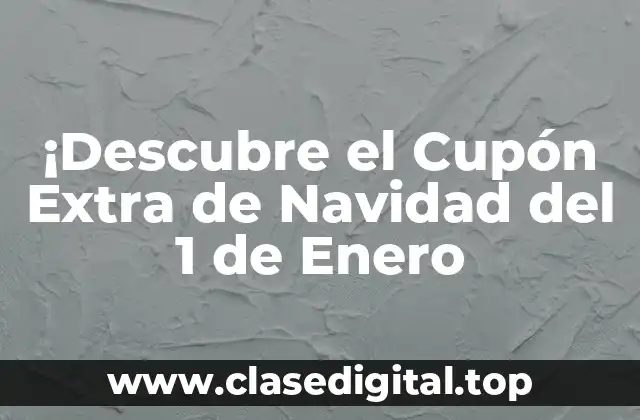 ¡Descubre el Cupón Extra de Navidad del 1 de Enero