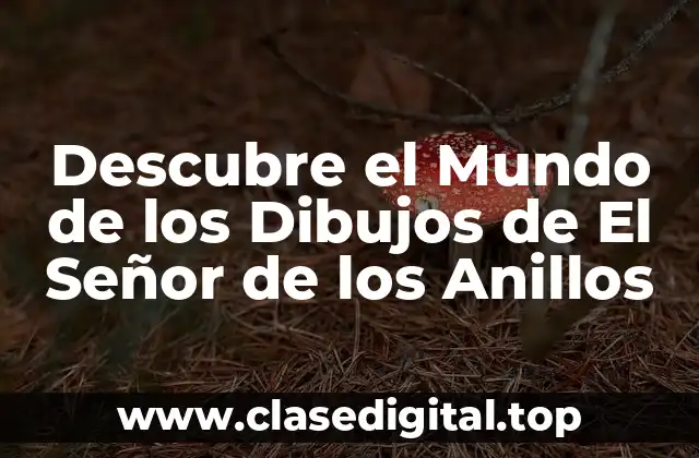 Orígenes de los Dibujos de El Señor de los Anillos