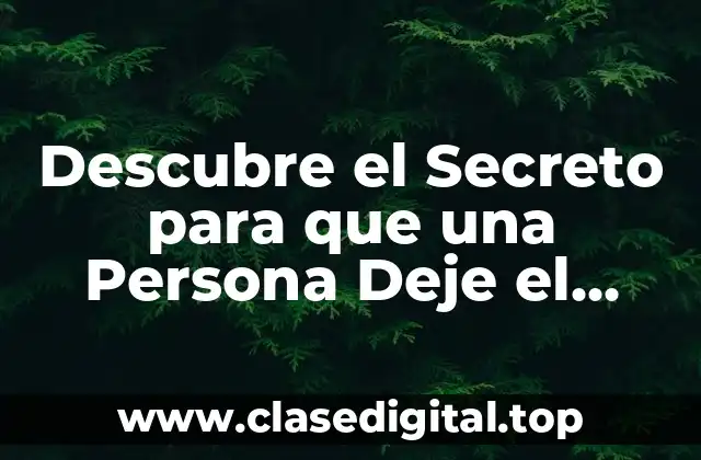 Descubre el Secreto para que una Persona Deje el Alcohol