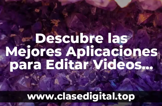 Descubre las Mejores Aplicaciones para Editar Videos en PC