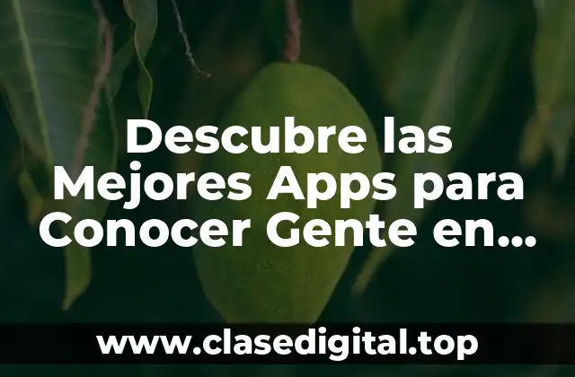Descubre las Mejores Apps para Conocer Gente en España