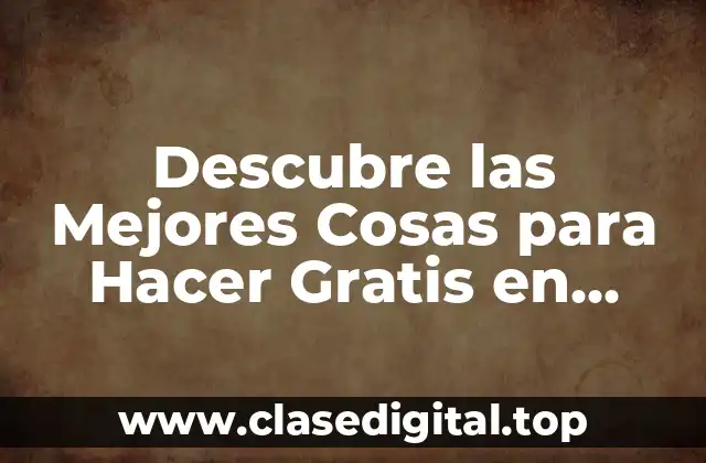 Descubre las Mejores Cosas para Hacer Gratis en Barcelona (64 characters)