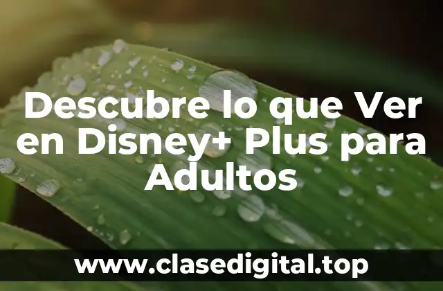 ¿Qué tipo de contenido ofrece Disney+ Plus para adultos?