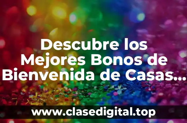 Descubre los Mejores Bonos de Bienvenida de Casas de Apuestas Online