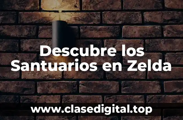 Descubre los Santuarios en Zelda