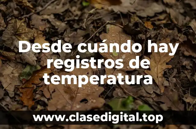 Los primeros registros de temperatura: la antigüedad
