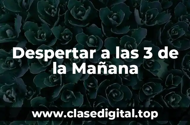 Despertar a las 3 de la Mañana