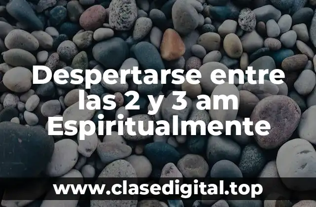 Despertarse entre las 2 y 3 am Espiritualmente