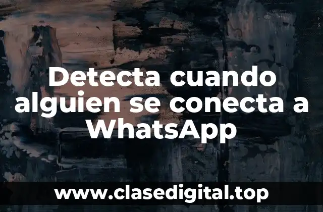 Detecta cuando alguien se conecta a WhatsApp