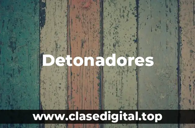 Ejemplos de detonadores