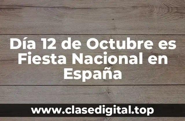 Día 12 de Octubre es Fiesta Nacional en España